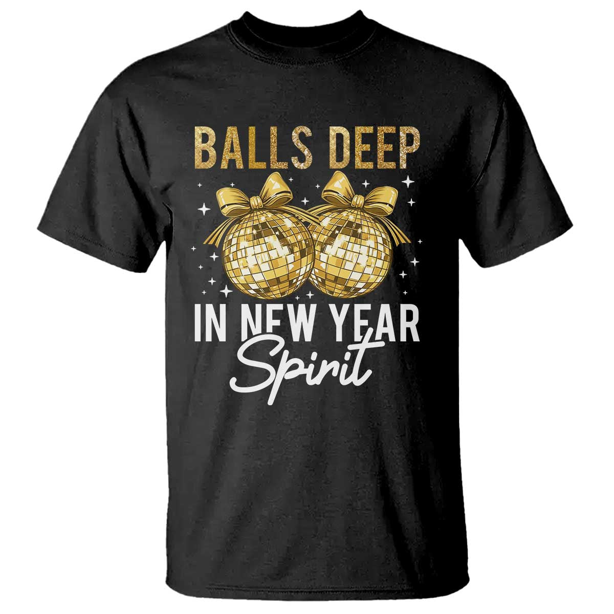 Funny New Year Disco Ball T Shirt Balls Deep In New Year Spirit TS11 Black Print Your Wear
