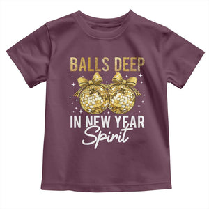Funny New Year Disco Ball Toddler T Shirt Balls Deep In New Year Spirit TS11 Maroon Print Your Wear