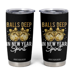 Funny New Year Disco Ball Tumbler Cup Balls Deep In New Year Spirit TS11 Black Print Your Wear