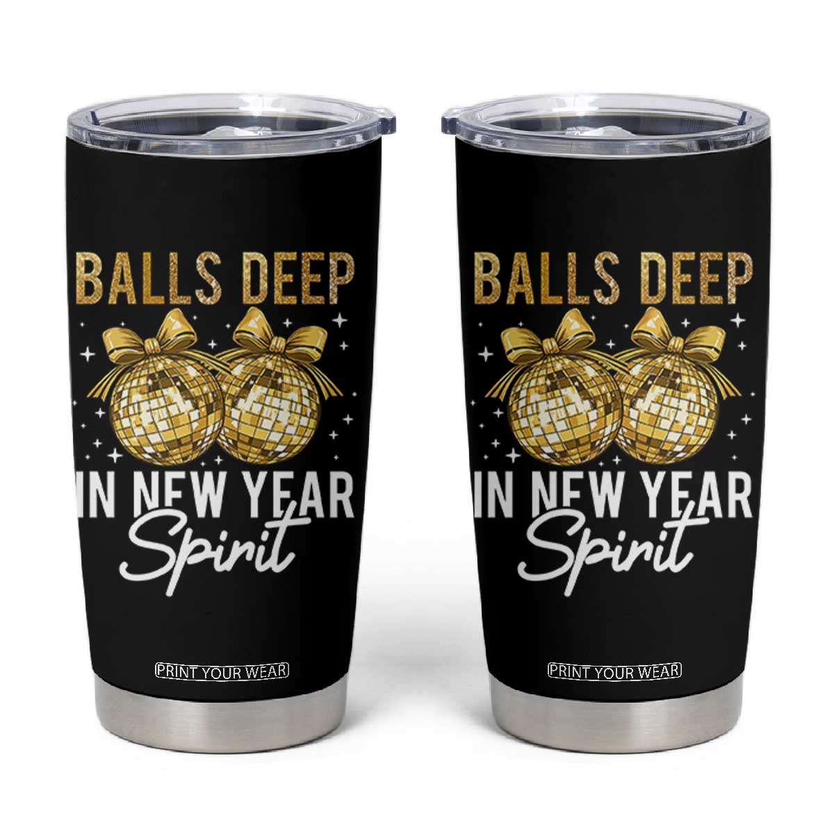 Funny New Year Disco Ball Tumbler Cup Balls Deep In New Year Spirit TS11 Black Print Your Wear