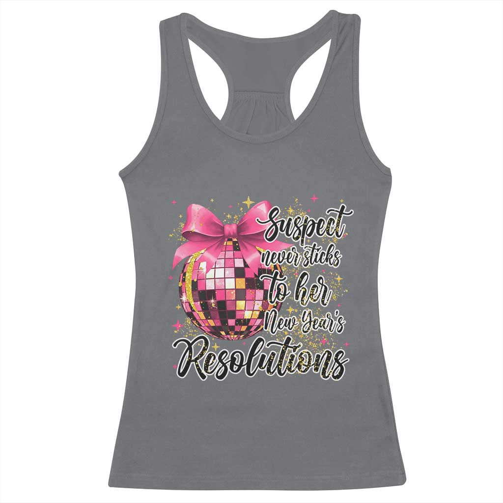 Funny Suspect Never Sticks To Her New Years Resolutions Racerback Tank Top Coquette Disco Ball TS11 Charcoal Print Your Wear