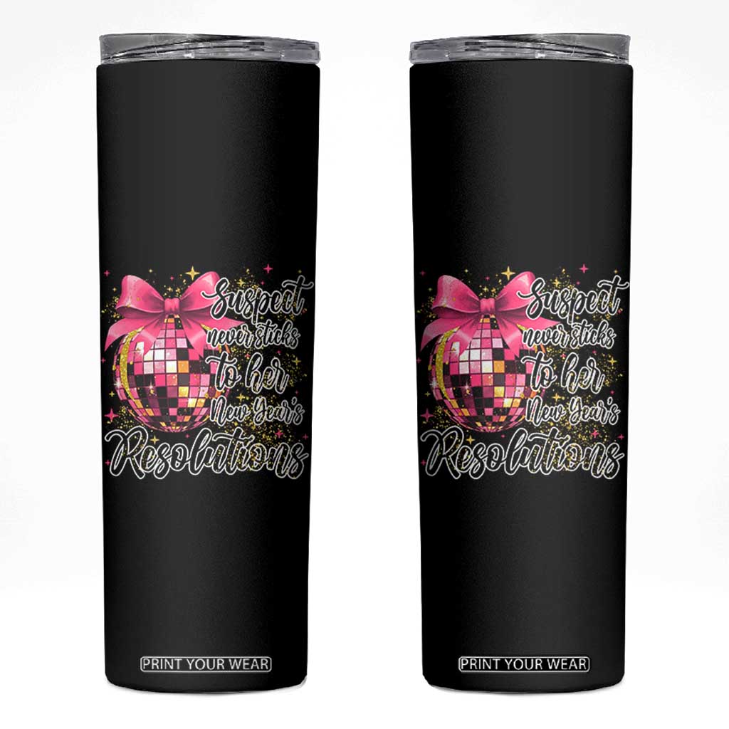 Funny Suspect Never Sticks To Her New Years Resolutions Skinny Tumbler Coquette Disco Ball TS11 Black Print Your Wear