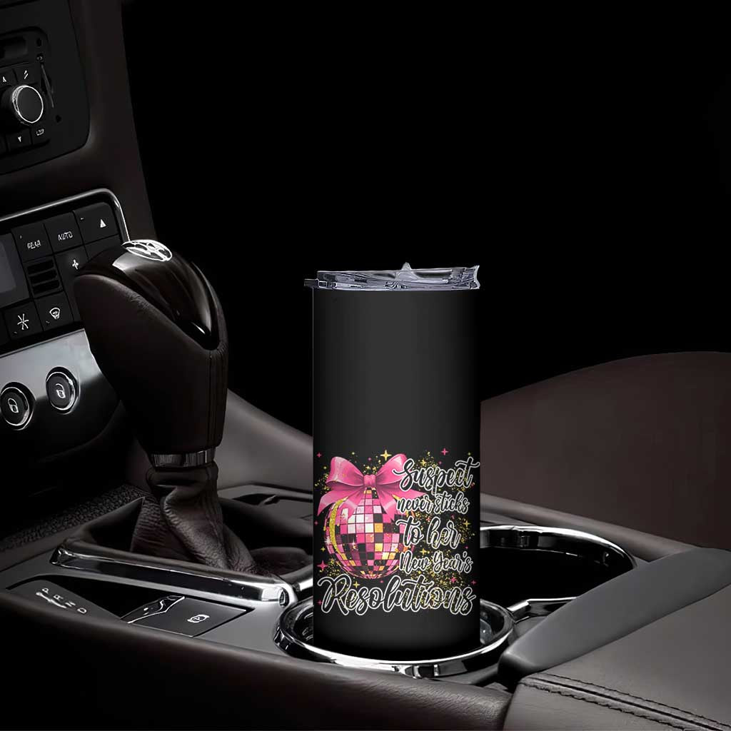 Funny Suspect Never Sticks To Her New Years Resolutions Skinny Tumbler Coquette Disco Ball TS11 Print Your Wear