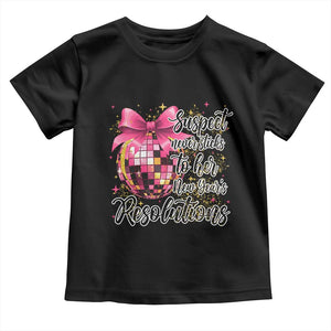 Funny Suspect Never Sticks To Her New Years Resolutions Toddler T Shirt Coquette Disco Ball TS11 Black Print Your Wear