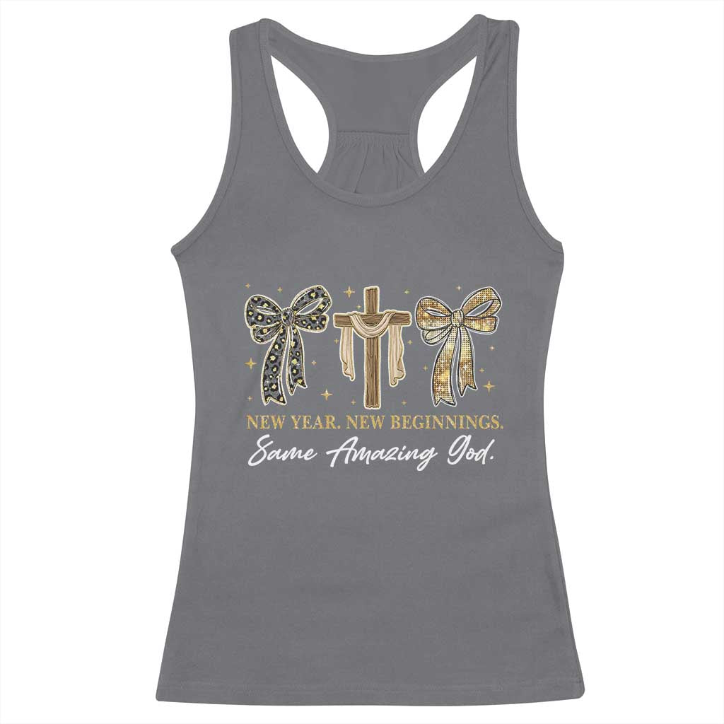 New Year New Beginnings Same Amazing God Racerback Tank Top Christian New Years Eve TS11 Charcoal Print Your Wear