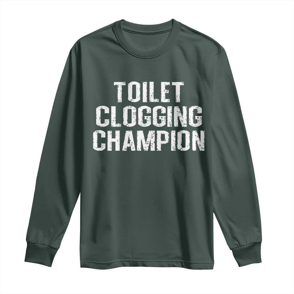 Toilet Clogging Champion Long Sleeve Shirt Funny Meme TS11 Dark Forest Green Print Your Wear