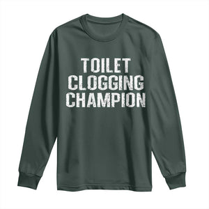 Toilet Clogging Champion Long Sleeve Shirt Funny Meme TS11 Dark Forest Green Print Your Wear