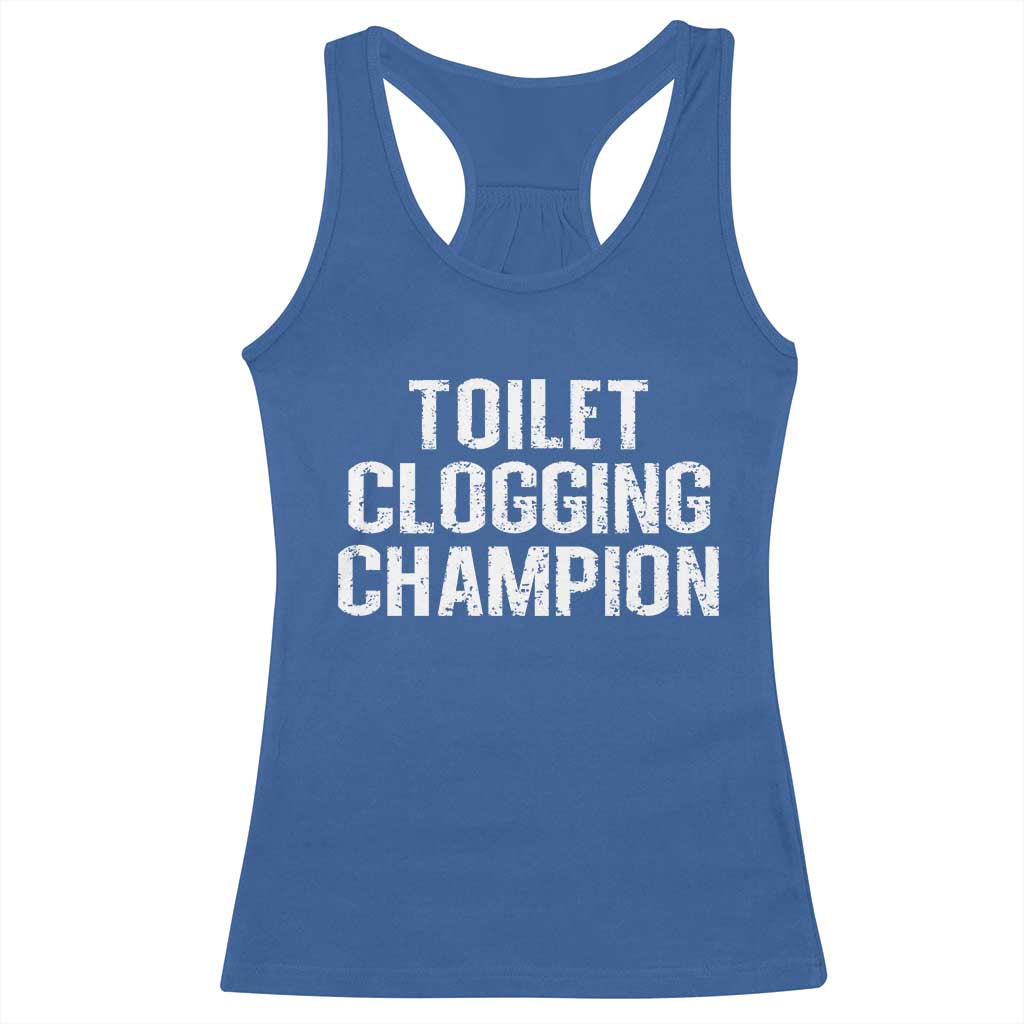 Toilet Clogging Champion Racerback Tank Top Funny Meme TS11 Royal Blue Print Your Wear