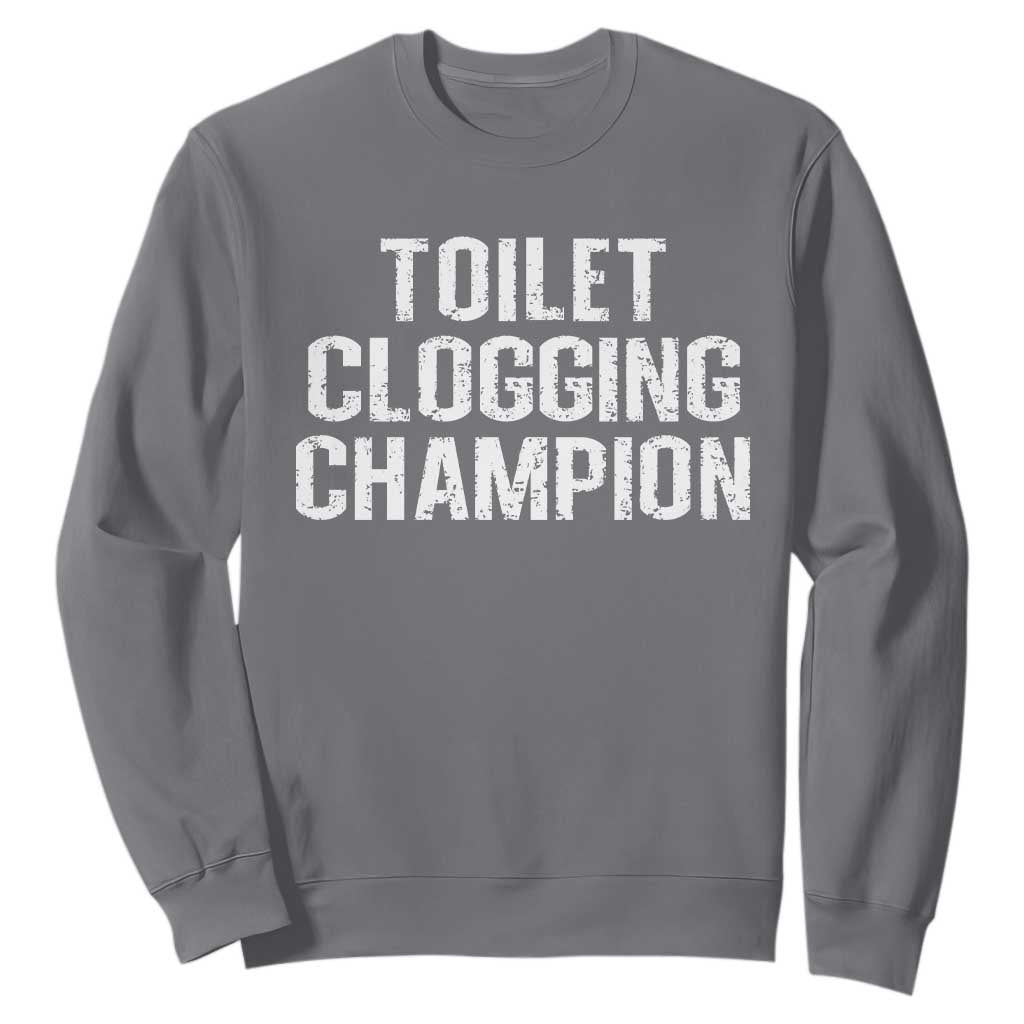Toilet Clogging Champion Sweatshirt Funny Meme TS11 Charcoal Print Your Wear