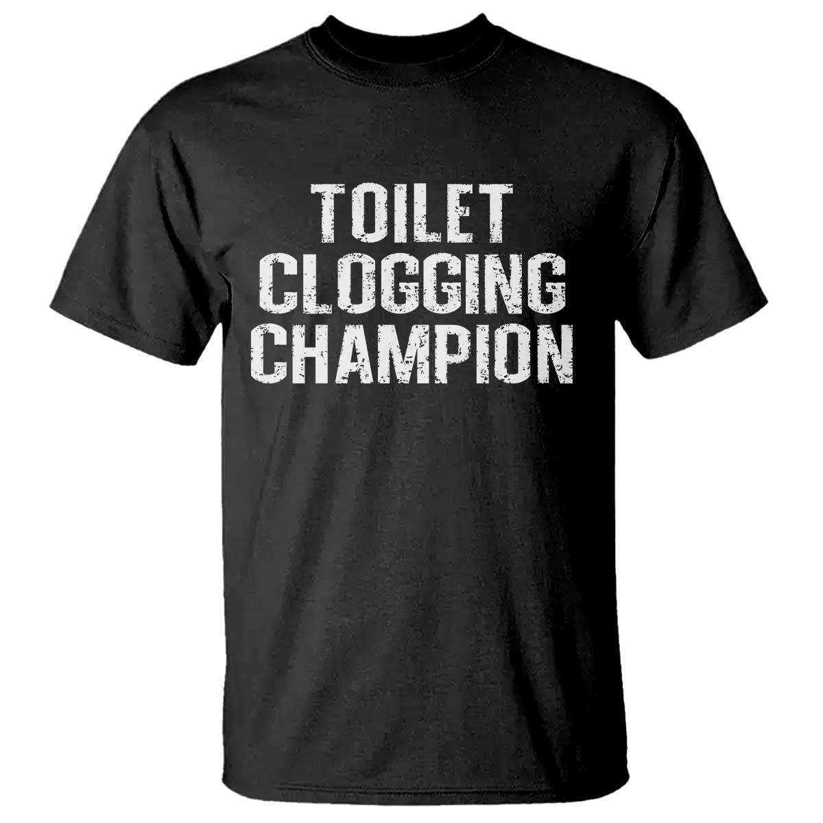 Toilet Clogging Champion T Shirt Funny Meme TS11 Black Print Your Wear