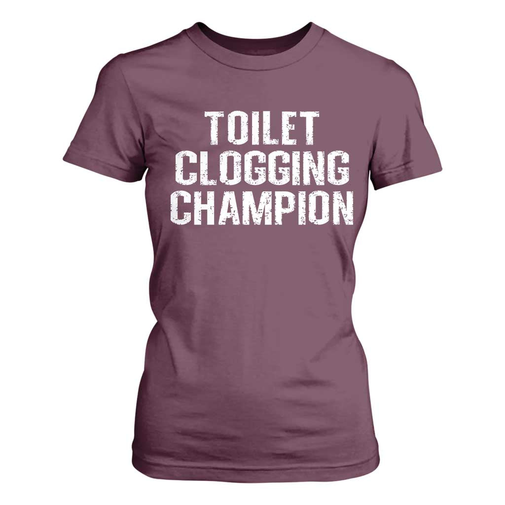 Toilet Clogging Champion T Shirt For Women Funny Meme TS11 Maroon Print Your Wear