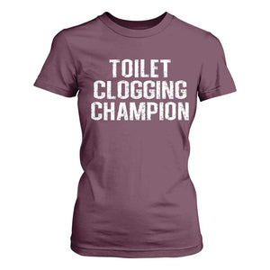 Toilet Clogging Champion T Shirt For Women Funny Meme TS11 Maroon Print Your Wear