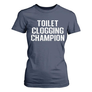 Toilet Clogging Champion T Shirt For Women Funny Meme TS11 Navy Print Your Wear