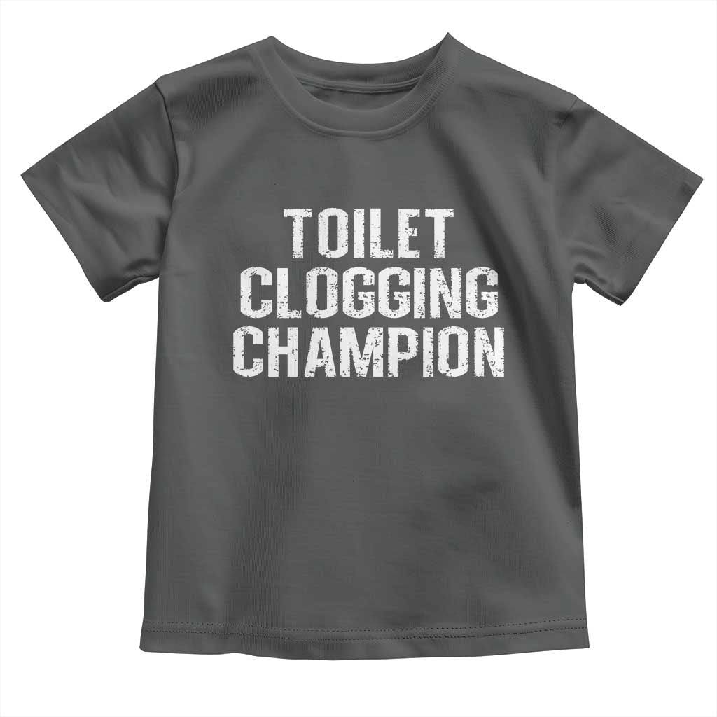 Toilet Clogging Champion Toddler T Shirt Funny Meme TS11 Dark Heather Print Your Wear