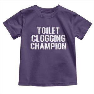 Toilet Clogging Champion Toddler T Shirt Funny Meme TS11 Purple Print Your Wear