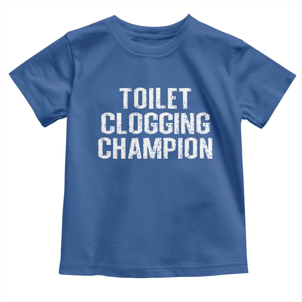 Toilet Clogging Champion Toddler T Shirt Funny Meme TS11 Royal Blue Print Your Wear