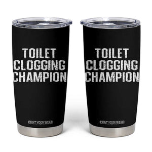 Toilet Clogging Champion Tumbler Cup Funny Meme TS11 Black Print Your Wear
