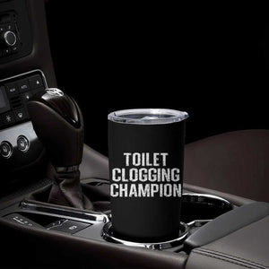 Toilet Clogging Champion Tumbler Cup Funny Meme TS11 Print Your Wear