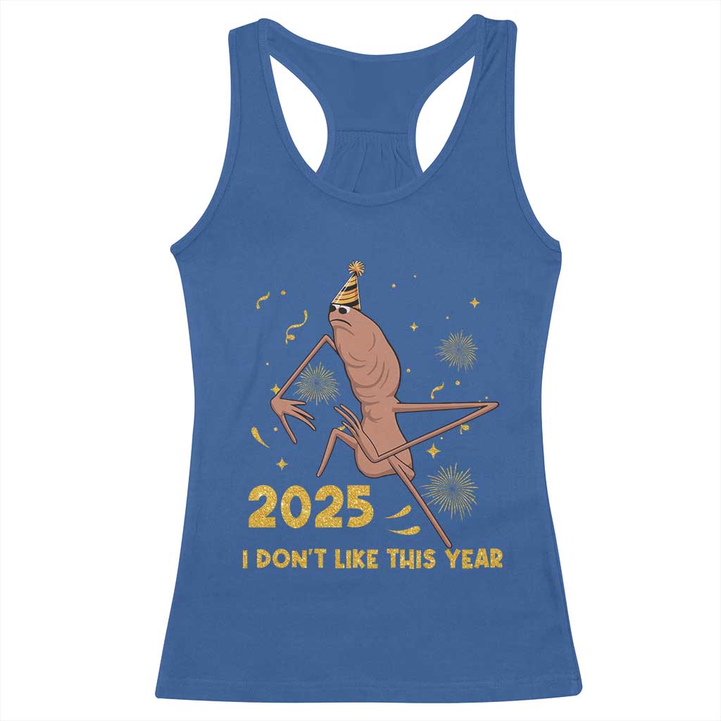 Funny Marcus The Worm New Year Racerback Tank Top 2025 I Dont Like This Year Fireworks NYE Party TS11 Royal Blue Print Your Wear