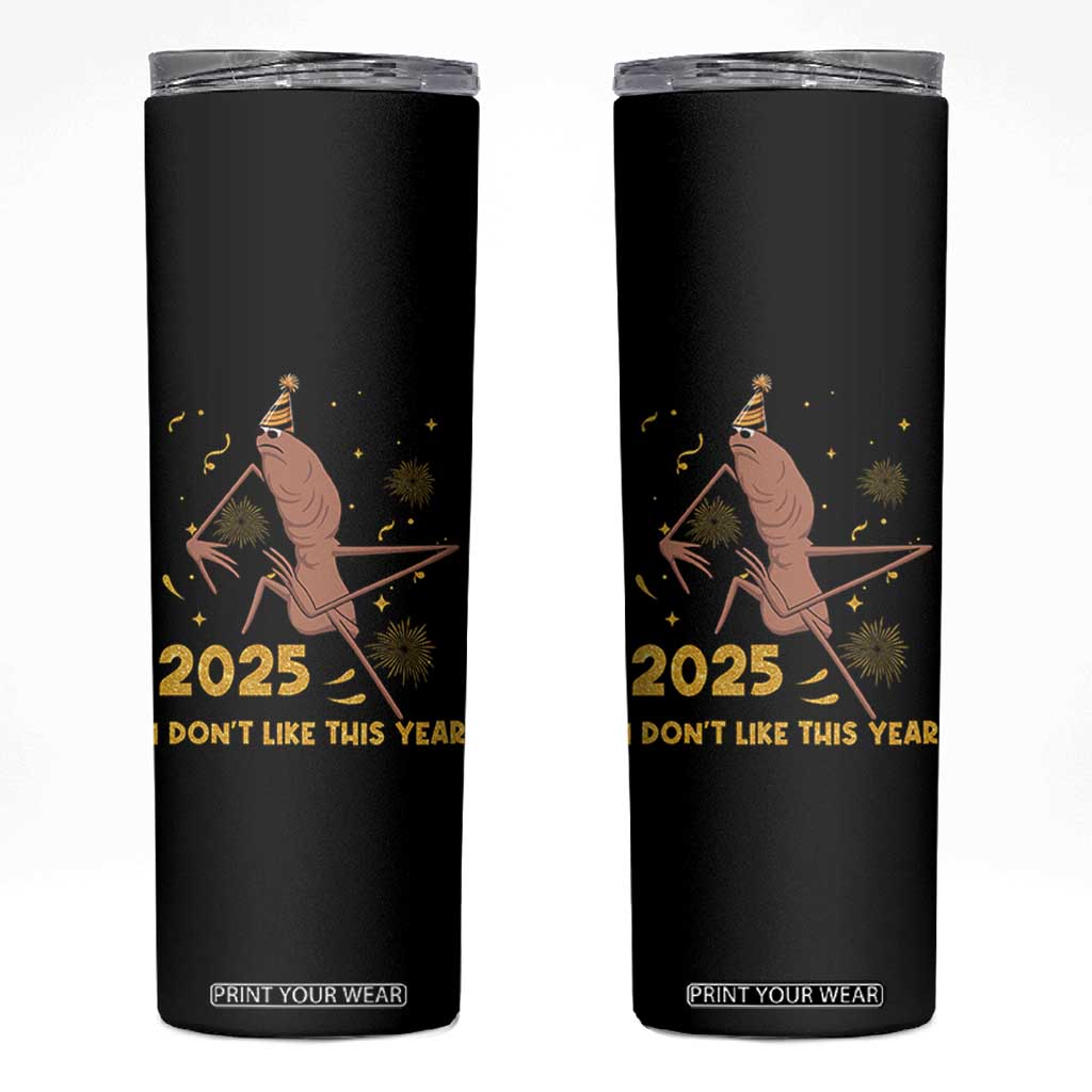 Funny Marcus The Worm New Year Skinny Tumbler 2025 I Dont Like This Year Fireworks NYE Party TS11 Black Print Your Wear