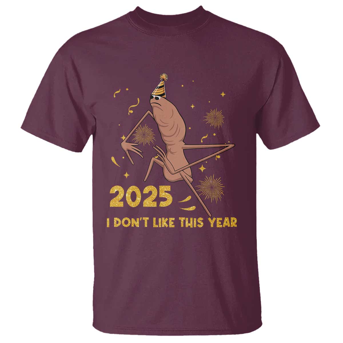 Funny Marcus The Worm New Year T Shirt 2025 I Dont Like This Year Fireworks NYE Party TS11 Maroon Print Your Wear