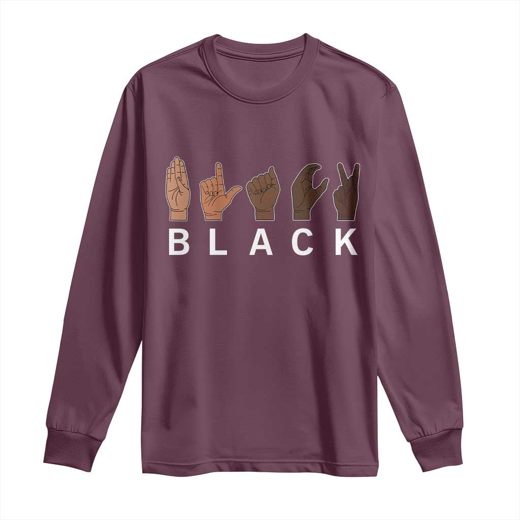 Black Asl Sign Language Hands Signs African American Month Long Sleeve Shirt TS11 Maroon Print Your Wear