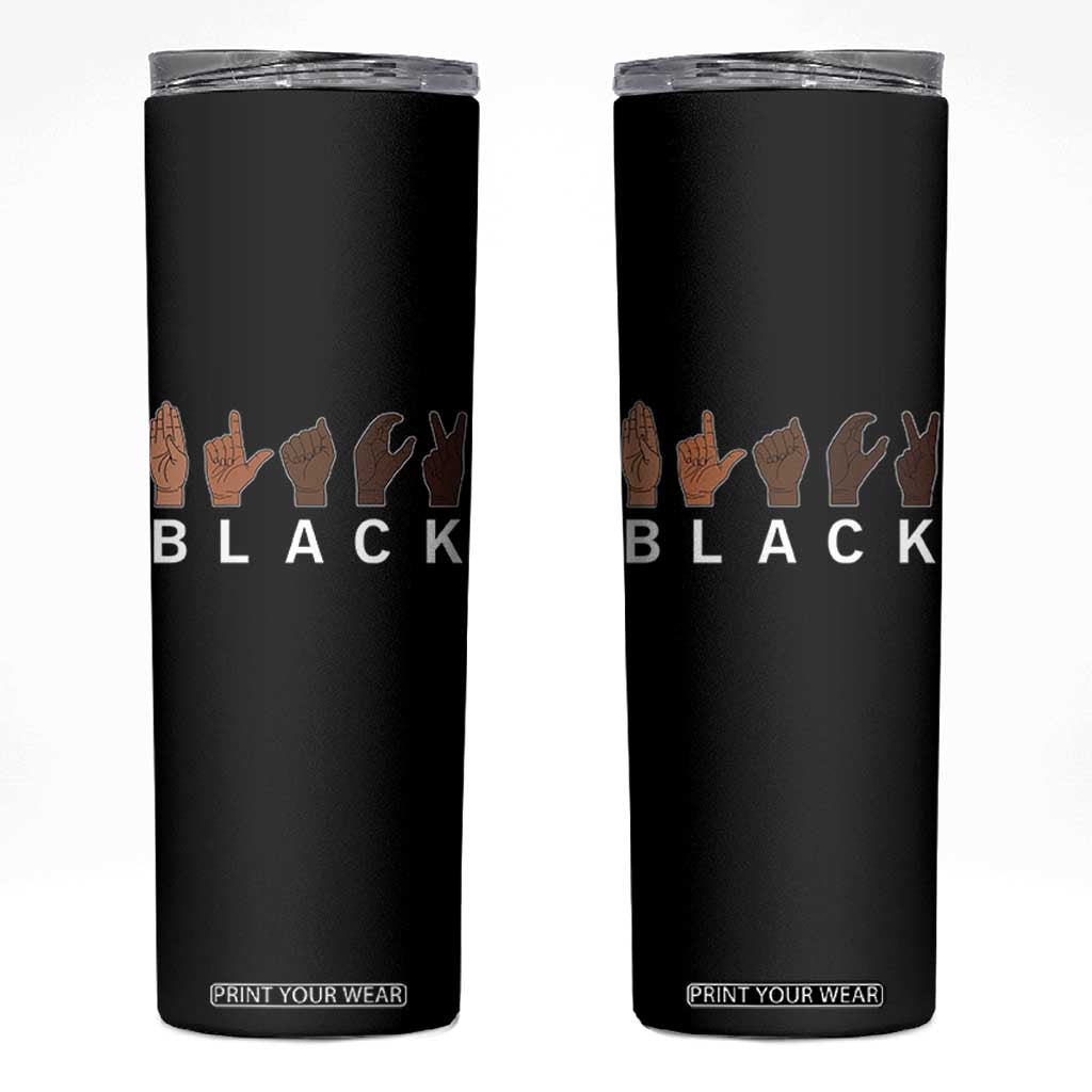 Black Asl Sign Language Hands Signs African American Month Skinny Tumbler TS11 Black Print Your Wear