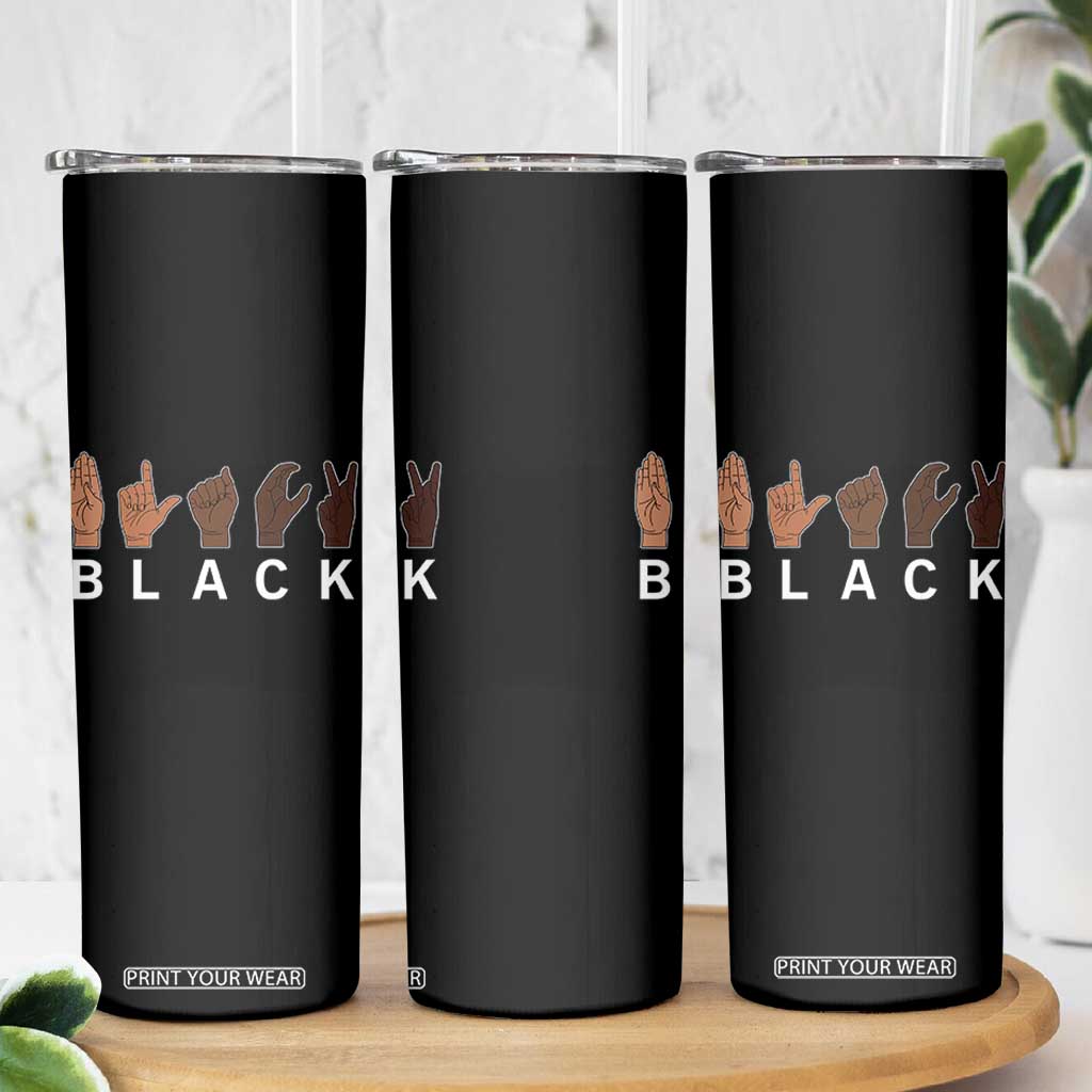 Black Asl Sign Language Hands Signs African American Month Skinny Tumbler TS11 Print Your Wear