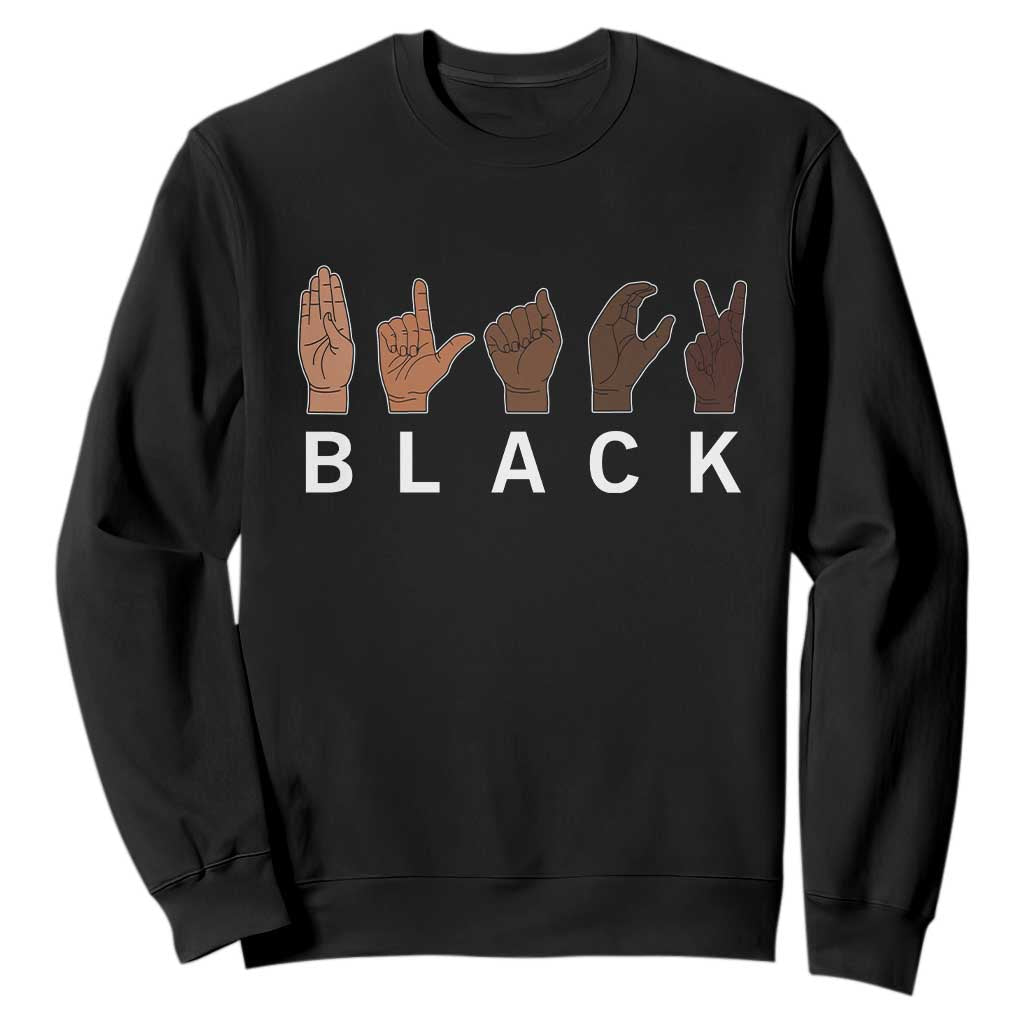 Black Asl Sign Language Hands Signs African American Month Sweatshirt TS11 Black Print Your Wear