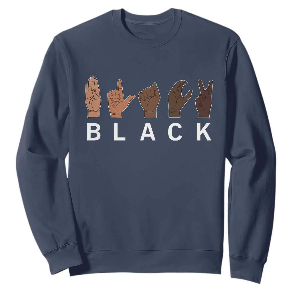 Black Asl Sign Language Hands Signs African American Month Sweatshirt TS11 Navy Print Your Wear