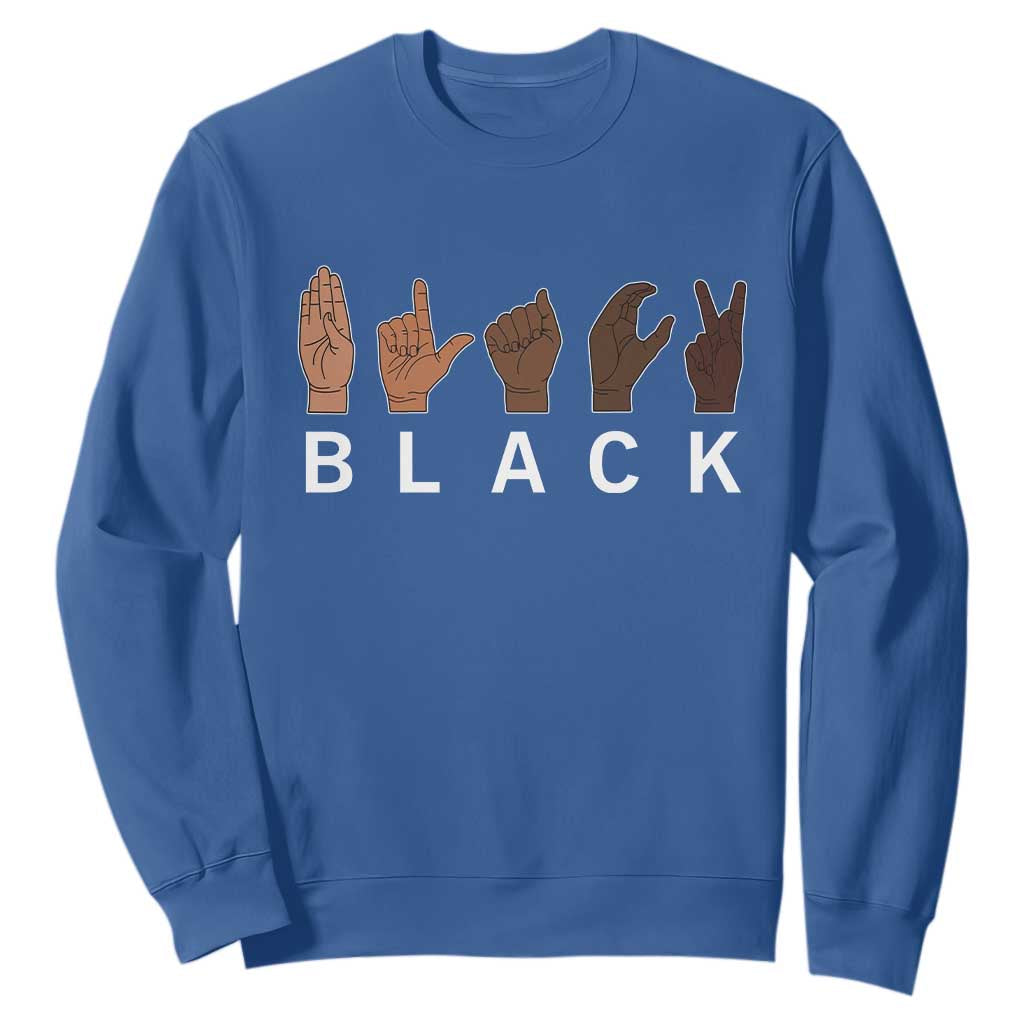 Black Asl Sign Language Hands Signs African American Month Sweatshirt TS11 Royal Blue Print Your Wear