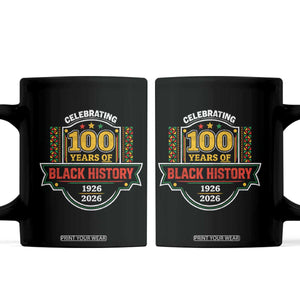 Celebrating 100 Years Of Black History Coffee Mug Beginning 1926 Centennial African American Month TS11 Black Print Your Wear