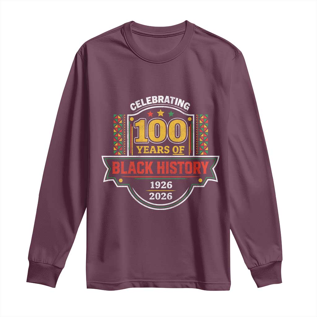 Celebrating 100 Years Of Black History Long Sleeve Shirt Beginning 1926 Centennial African American Month TS11 Maroon Print Your Wear