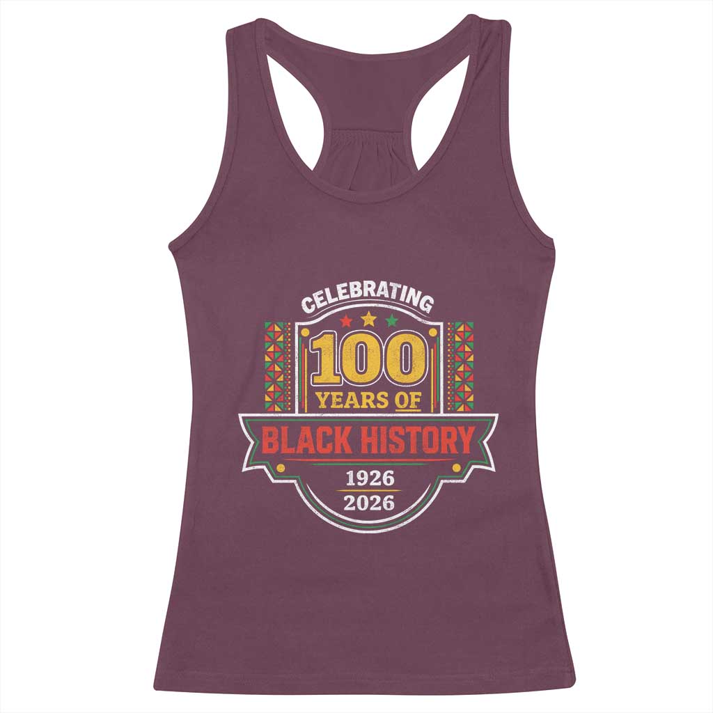 Celebrating 100 Years Of Black History Racerback Tank Top Beginning 1926 Centennial African American Month TS11 Maroon Print Your Wear