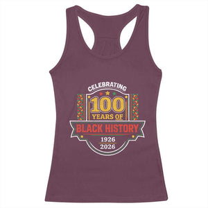 Celebrating 100 Years Of Black History Racerback Tank Top Beginning 1926 Centennial African American Month TS11 Maroon Print Your Wear