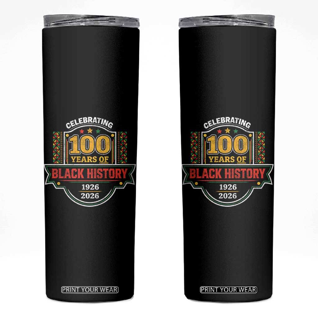 Celebrating 100 Years Of Black History Skinny Tumbler Beginning 1926 Centennial African American Month TS11 Black Print Your Wear