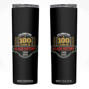 Celebrating 100 Years Of Black History Skinny Tumbler Beginning 1926 Centennial African American Month TS11 Black Print Your Wear