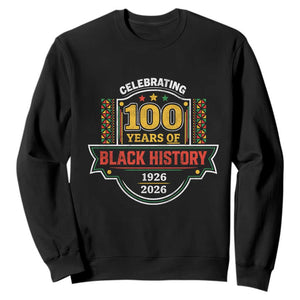 Celebrating 100 Years Of Black History Sweatshirt Beginning 1926 Centennial African American Month TS11 Black Print Your Wear