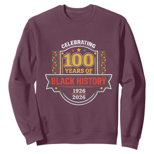 Celebrating 100 Years Of Black History Sweatshirt Beginning 1926 Centennial African American Month TS11 Maroon Print Your Wear