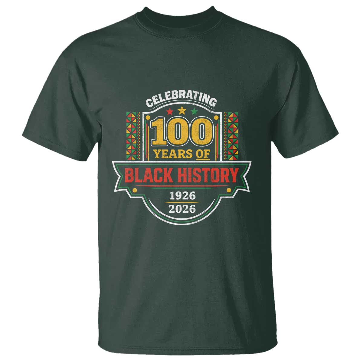 Celebrating 100 Years Of Black History T Shirt - Beginning 1926 Centennial African American Month Tee TS11 Dark Forest Green Print Your Wear