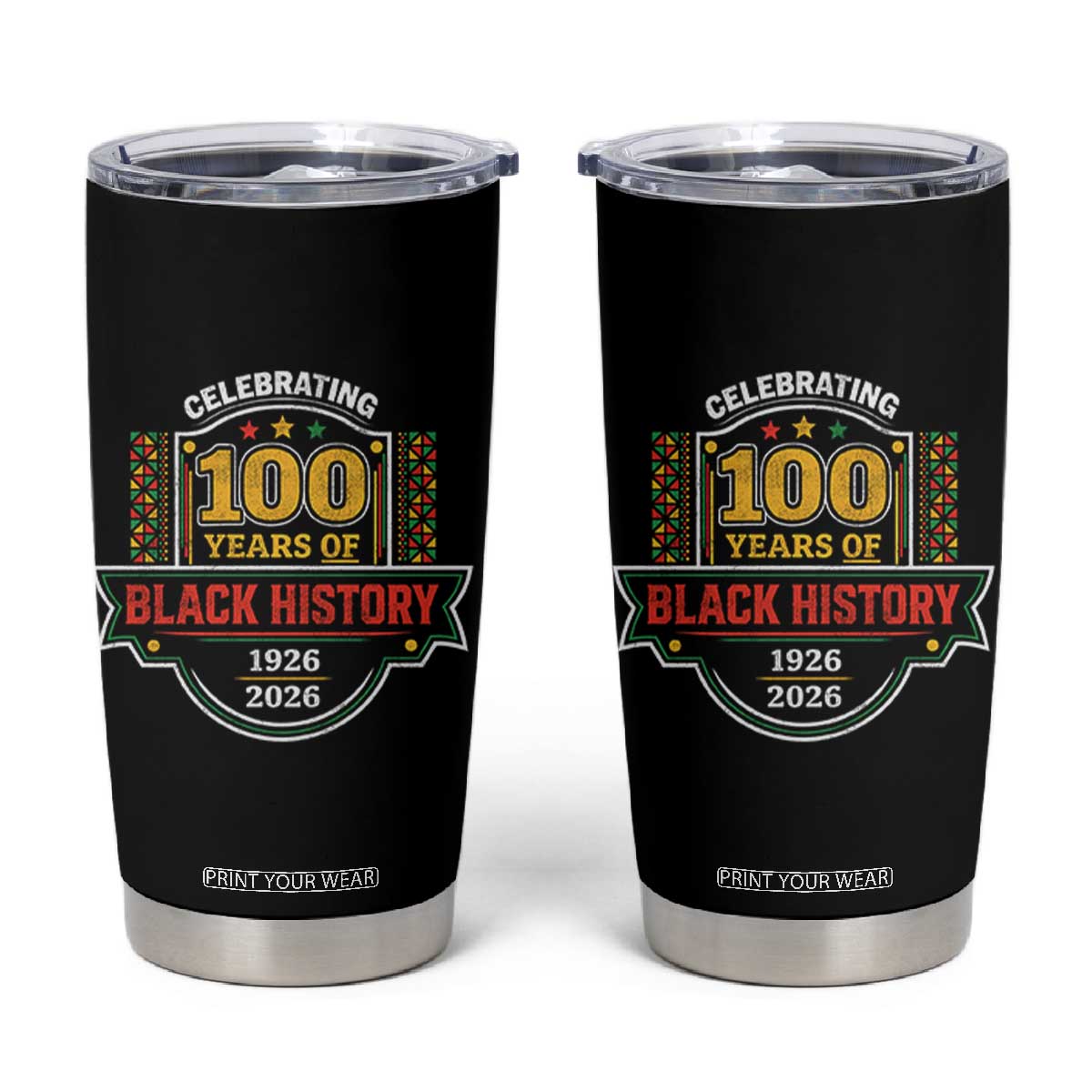 Celebrating 100 Years Of Black History Tumbler Cup Beginning 1926 Centennial African American Month TS11 Black Print Your Wear