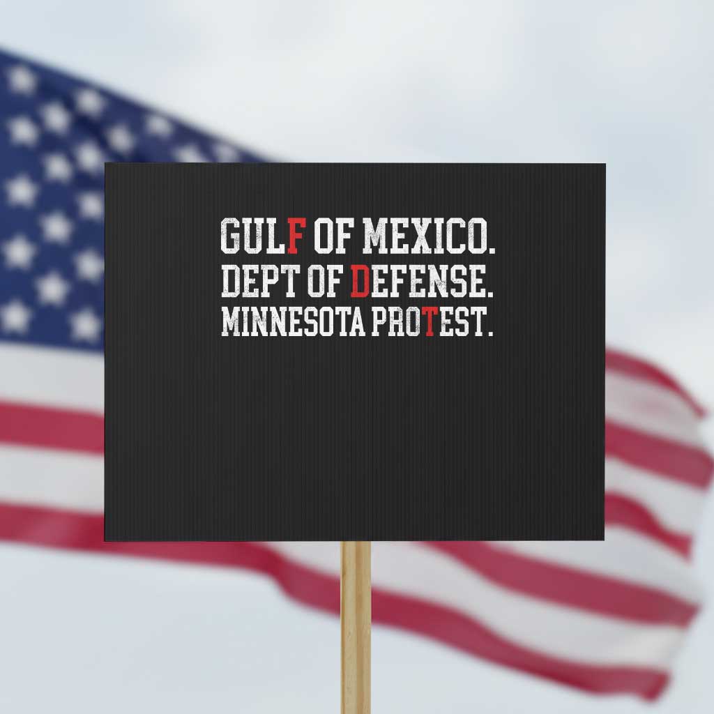 Gulf Of Mexico Dept Of Defense Minnesota Protest Sign Funny Political American Pride TS11 Horizontal 18
