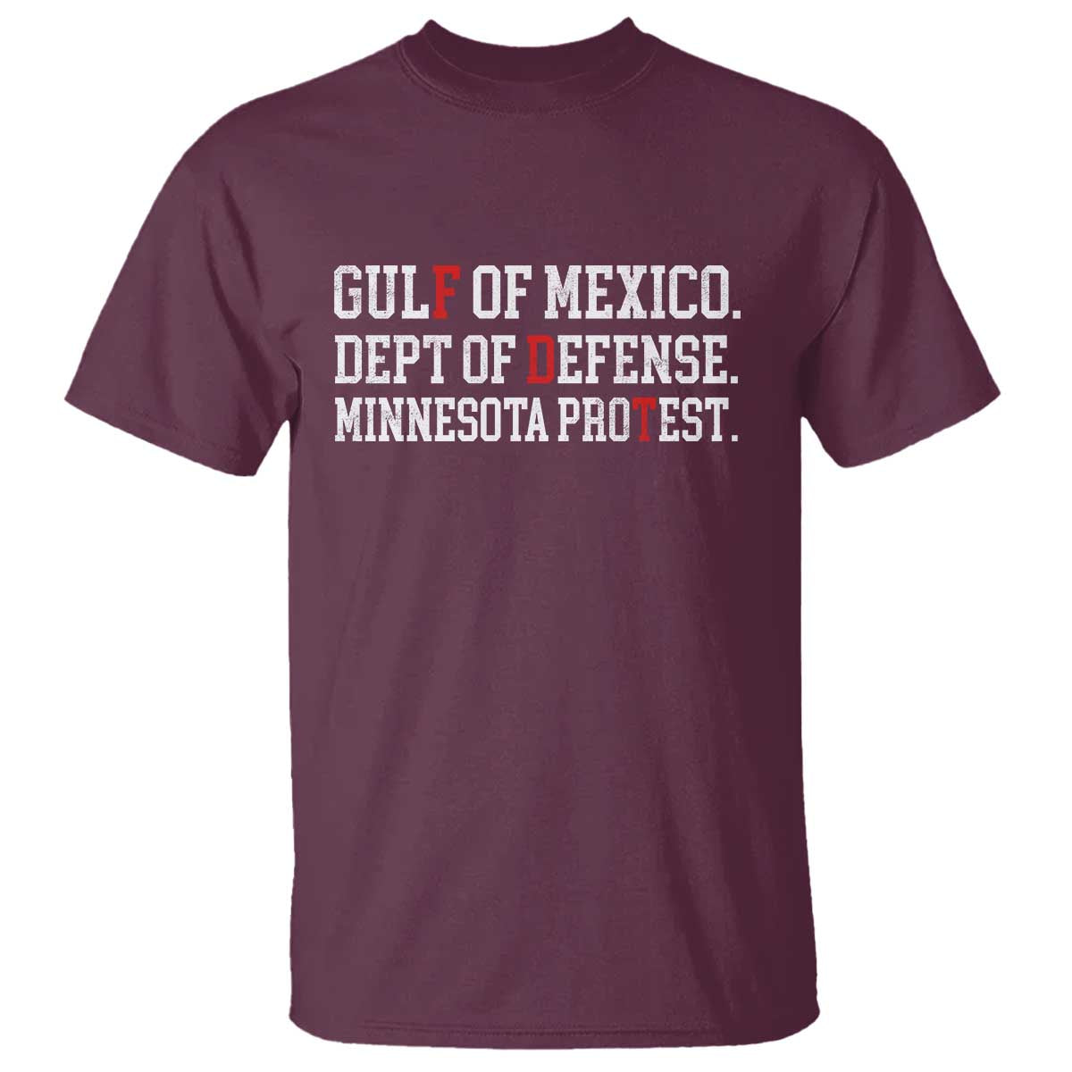 Gulf Of Mexico Dept Of Defense Minnesota T Shirt Funny Political American Pride TS11 Maroon Print Your Wear
