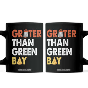 Funny Greater Than Green Bay Cheese Grate Coffee Mug TS11 Black Print Your Wear