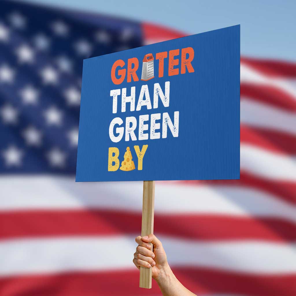 Funny Greater Than Green Bay Cheese Grate Protest Sign TS11 Horizontal 18