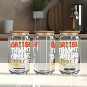 Funny Greater Than Green Bay Cheese Grate Glass Can TS11 Print Your Wear
