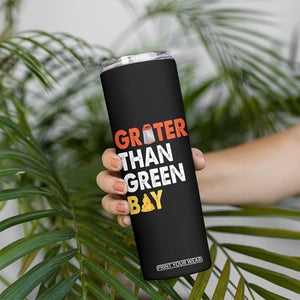 Funny Greater Than Green Bay Cheese Grate Skinny Tumbler TS11 Print Your Wear