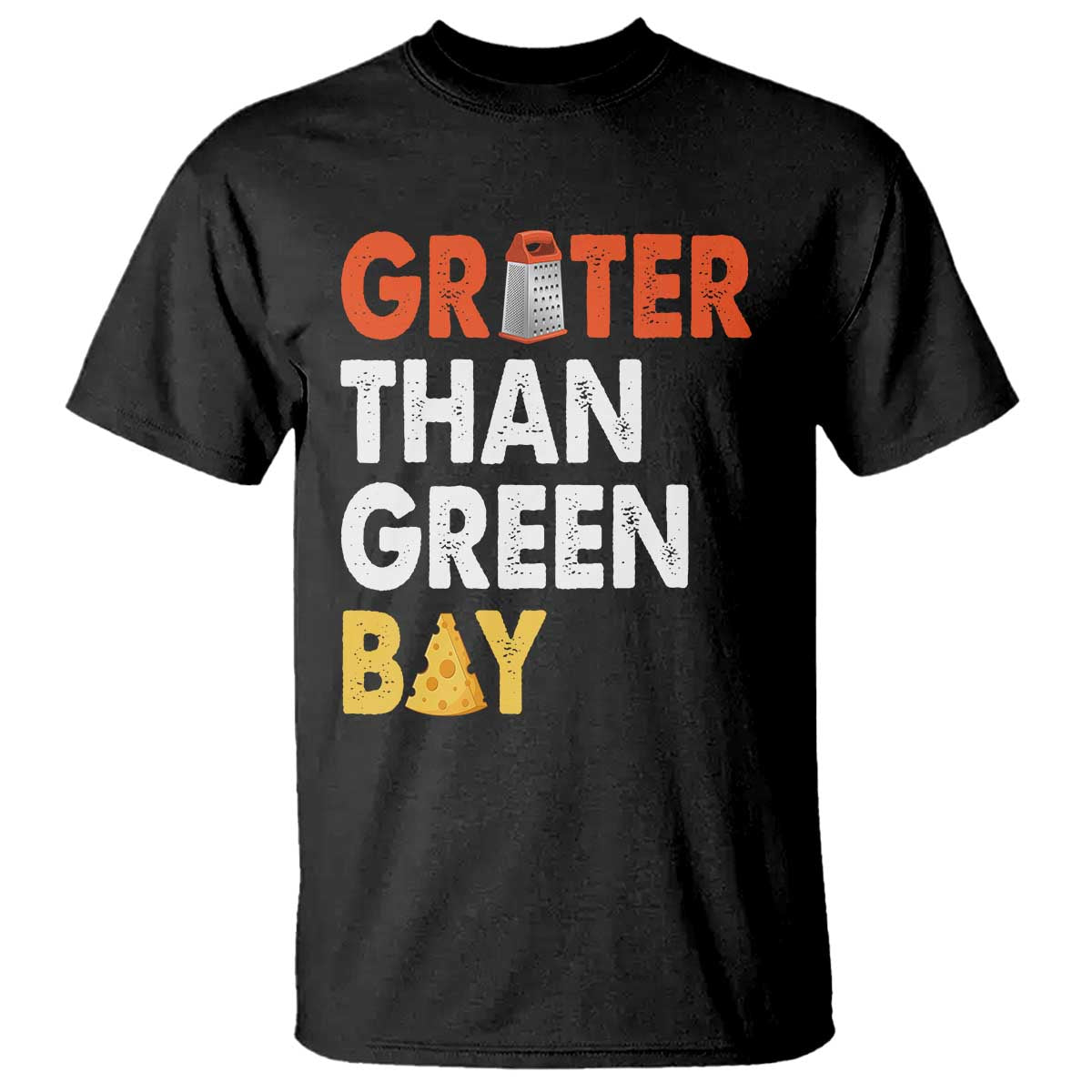 Funny Greater Than Green Bay Cheese Grate T Shirt TS11 Black Print Your Wear