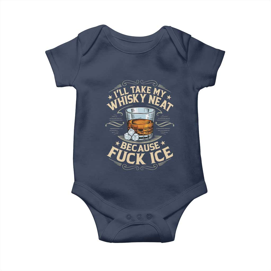 I Will Take My Whiskey Neat Because Fuck Ice Baby Onesie Funny Political Wine Drinking Lover TS11 Navy Print Your Wear
