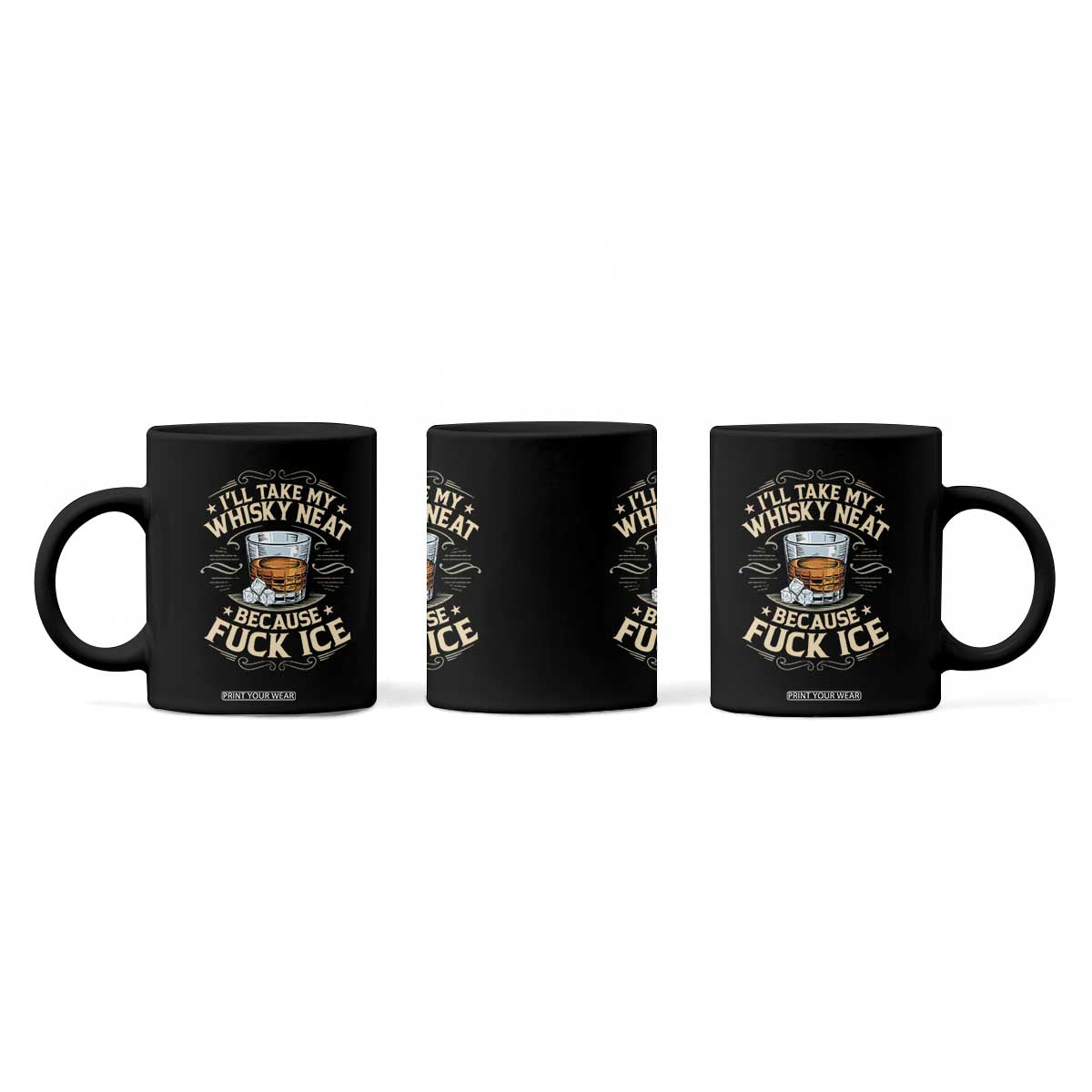 I Will Take My Whiskey Neat Because Fuck Ice Coffee Mug Funny Political Wine Drinking Lover TS11 Print Your Wear